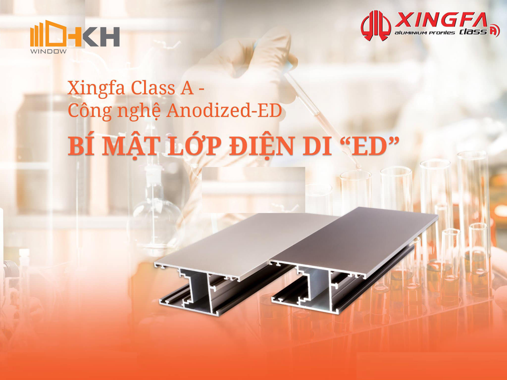 CÔNG NGHỆ ANODIZED- ED - XINGFA CLASS A - HKH WINDOW